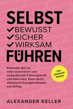 SELBST bewusst | sicher | wirksam FÜHREN: Entwickle dich zu einer souveränen und authentischen Führungskraft und führe dein Team durch effektive Führungsmethoden zum Erfolg. Das JEDERSHIP-Prinzip Cover des Buches SELBST bewusst | sicher | wirksam FÜHREN: Entwickle dich zu einer souveränen und authentischen Führungskraft und führe dein Team durch effektive Führungsmethoden zum Erfolg. Das JEDERSHIP-Prinzip (ISBN: 9789916425008)