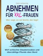 Abnehmen für XXL-Frauen: Wer sagt, es sei leicht, der lügt! Cover des Buches Abnehmen für XXL-Frauen: Wer sagt, es sei leicht, der lügt! (ISBN: 9789925792849)