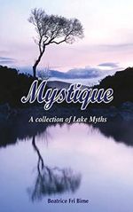 Mystique: a Collection of Lake Myths Cover des Buches Mystique: a Collection of Lake Myths (ISBN: 9789956558216)