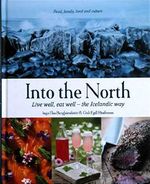 Into the North. Live well, eat well - the Icelandic way Cover des Buches Into the North. Live well, eat well - the Icelandic way (ISBN: 9789979221821)