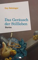 Das Geräusch der Stillleben Cover des Buches Das Geräusch der Stillleben (ISBN: 9789995943530)