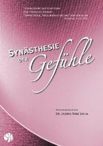 Synästhesie der Gefühle: Tagungsband zur Tagung "Die fröhliche Sieben" - Synästhesie, Personifikation und Identifikation (29. November 2008, Hannover) Cover des Buches Synästhesie der Gefühle: Tagungsband zur Tagung "Die fröhliche Sieben" - Synästhesie, Personifikation und Identifikation (29. November 2008, Hannover) (ISBN: 9789995962265)