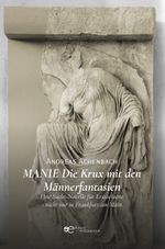MANIE DIE KRUX MIT DEN MÄNNERFANTASIEN Cover des Buches MANIE DIE KRUX MIT DEN MÄNNERFANTASIEN (ISBN: 9791220135597)