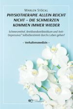PHYSIOTHERAPIE ALLEIN REICHT NICHT – DIE SCHMERZEN KOMMEN IMMER WIEDER Cover des Buches PHYSIOTHERAPIE ALLEIN REICHT NICHT – DIE SCHMERZEN KOMMEN IMMER WIEDER (ISBN: 9791220139595)