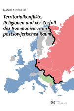 TERRITORIALKONFLIKTE, RELIGIONEN UND DER ZERFALL DES KOMMUNISMUS IM POSTSOWJETISCHEN RAUM Cover des Buches TERRITORIALKONFLIKTE, RELIGIONEN UND DER ZERFALL DES KOMMUNISMUS IM POSTSOWJETISCHEN RAUM (ISBN: 9791257030278)