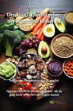 DER 1000. DIÄTRATGEBER, DER EIGENTLICH KEINER IST Cover des Buches DER 1000. DIÄTRATGEBER, DER EIGENTLICH KEINER IST (ISBN: 9791257030377)