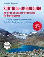 Südtirol-Umrundung WEST - Der neue Weitwanderweg entlang der Landesgrenze Cover des Buches Südtirol-Umrundung WEST - Der neue Weitwanderweg entlang der Landesgrenze (ISBN: 9791280864239)