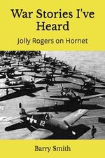 War Stories I've Heard: Jolly Rogers on Hornet Cover des Buches War Stories I've Heard: Jolly Rogers on Hornet (ISBN: 9798218005191)