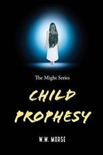 Child Prophesy (The Might, Band 1) Cover des Buches Child Prophesy (The Might, Band 1) (ISBN: 9798218055387)