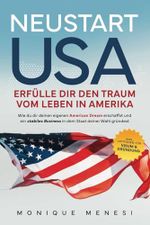 Neustart USA – Erfülle dir den Traum vom Leben in Amerika: Wie du dir deinen eigenen American Dream erschaffst und ein stabiles Business in dem Staat ... Inkl. Leitfaden für Visum und Gründung Cover des Buches Neustart USA – Erfülle dir den Traum vom Leben in Amerika: Wie du dir deinen eigenen American Dream erschaffst und ein stabiles Business in dem Staat ... Inkl. Leitfaden für Visum und Gründung (ISBN: 9798218539382)