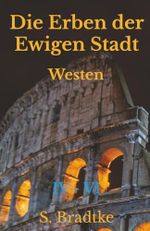 Die Erben der Ewigen Stadt: Westen Cover des Buches Die Erben der Ewigen Stadt: Westen (ISBN: 9798281635462)