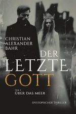 DER LETZTE GOTT - Teil 1: Über das Meer Cover des Buches DER LETZTE GOTT - Teil 1: Über das Meer (ISBN: 9798282079647)