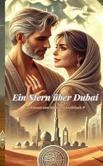 Ein Stern über Dubai (Unter dem Wüstenmond, Band 1) Cover des Buches Ein Stern über Dubai (Unter dem Wüstenmond, Band 1) (ISBN: 9798286375332)