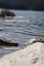 Dort wo das Wasser schweigt Cover des Buches Dort wo das Wasser schweigt (ISBN: 9798287560898)