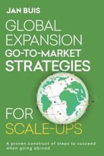 Global Expansion Go-to-Market Strategies for Scale-Ups: The proven guideline for successfull international expansion (Global Expansion Go-to-Market Strategy for Technology-Driven Scale-Ups, Band 2) Cover des Buches Global Expansion Go-to-Market Strategies for Scale-Ups: The proven guideline for successfull international expansion (Global Expansion Go-to-Market Strategy for Technology-Driven Scale-Ups, Band 2) (ISBN: 9798301535567)