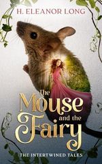 The Mouse and the Fairy: Retelling Thumbelina and The Forest Bride Cover des Buches The Mouse and the Fairy: Retelling Thumbelina and The Forest Bride (ISBN: 9798302786913)