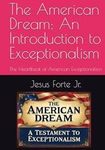 The American Dream: An Introduction to Exceptionalism: The Heartbeat of American Exceptionalism Cover des Buches The American Dream: An Introduction to Exceptionalism: The Heartbeat of American Exceptionalism (ISBN: 9798302952783)