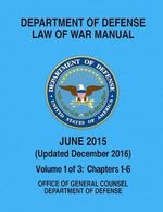 Department of Defense Law of War Manual - Dec 2016: Volume 1: Chapters 1-6 Cover des Buches Department of Defense Law of War Manual - Dec 2016: Volume 1: Chapters 1-6 (ISBN: 9798303196896)