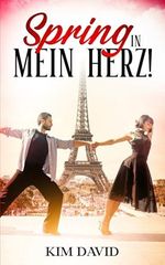 Spring in mein Herz: Love and Dance in Paris Cover des Buches Spring in mein Herz: Love and Dance in Paris (ISBN: 9798303690912)