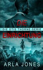 Die Einrichtung (die Otis Thorne-Serie, Band 3) Cover des Buches Die Einrichtung (die Otis Thorne-Serie, Band 3) (ISBN: 9798303741072)