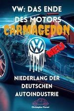 VW: Das Ende des Motors - Niederlang der deutschen Autoindustrie bis 2029 -: Das Ende der deutschen Autoindustrie: Europas Abstieg bis 2029- ... auf einen unumkehrbaren Niedergang zu Cover des Buches VW: Das Ende des Motors - Niederlang der deutschen Autoindustrie bis 2029 -: Das Ende der deutschen Autoindustrie: Europas Abstieg bis 2029- ... auf einen unumkehrbaren Niedergang zu (ISBN: 9798304500883)