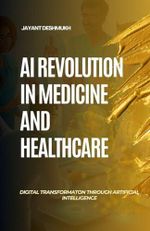 AI Revolution in Medicine & HealthCare: Digital Transformation through Artificial Intelligence: Harnessing AI to Revolutionize Care, Save Lives and Shape the Future of Medicine Cover des Buches AI Revolution in Medicine & HealthCare: Digital Transformation through Artificial Intelligence: Harnessing AI to Revolutionize Care, Save Lives and Shape the Future of Medicine (ISBN: 9798304628792)