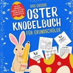 Das grosse Oster Knobelbuch für Grundschüler: Das perfekte Ostergeschenk für Kinder ab 8 Jahren | Mit Oster-Quiz, Sudoku, Labyrinthen und weiteren spannenden Knobelaufgaben! Cover des Buches Das grosse Oster Knobelbuch für Grundschüler: Das perfekte Ostergeschenk für Kinder ab 8 Jahren | Mit Oster-Quiz, Sudoku, Labyrinthen und weiteren spannenden Knobelaufgaben! (ISBN: 9798306305622)