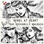Rebel at Heart: Das Rockabilly Malbuch Cover des Buches Rebel at Heart: Das Rockabilly Malbuch (ISBN: 9798307143469)