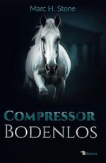 Compressor: Bodenlos Cover des Buches Compressor: Bodenlos (ISBN: 9798307746769)