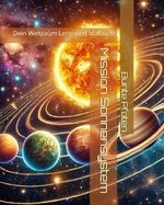 Mission Sonnensystem: Dein Weltraum Lern- und Malbuch Cover des Buches Mission Sonnensystem: Dein Weltraum Lern- und Malbuch (ISBN: 9798310879454)