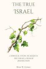 The True Israel: A Biblical Study to Resolve the Israel-Church Distinction Cover des Buches The True Israel: A Biblical Study to Resolve the Israel-Church Distinction (ISBN: 9798311606097)