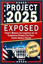 Project 2025 Exposed: Trump’s Mandate for Leadership and the Conservative Promise That Could Change America Forever Cover des Buches Project 2025 Exposed: Trump’s Mandate for Leadership and the Conservative Promise That Could Change America Forever (ISBN: 9798311623094)