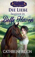 Die Liebe beginnt in Belle Haven: Die Bräute von Belle Haven: Vorgeschichte Cover des Buches Die Liebe beginnt in Belle Haven: Die Bräute von Belle Haven: Vorgeschichte (ISBN: 9798312514636)