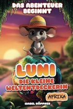 Luni – die kleine Weltentdeckerin Cover des Buches Luni – die kleine Weltentdeckerin (ISBN: 9798312710526)