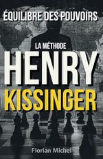 Équilibre des Pouvoirs: La Méthode d'Henry Kissinger Cover des Buches Équilibre des Pouvoirs: La Méthode d'Henry Kissinger (ISBN: 9798314003701)