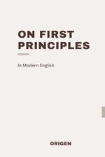 On First Principles: Modern, Updated Translation (Easy to Read) Cover des Buches On First Principles: Modern, Updated Translation (Easy to Read) (ISBN: 9798314561911)