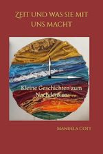 Zeit und was sie mit uns macht: Kleine Geschichten zum Nachdenken Cover des Buches Zeit und was sie mit uns macht: Kleine Geschichten zum Nachdenken (ISBN: 9798315251637)