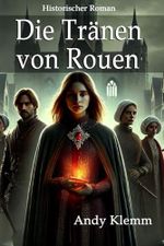 Die Tränen von Rouen Cover des Buches Die Tränen von Rouen (ISBN: 9798316263073)