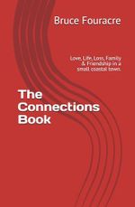 The Connections Book: Love, Life, Loss, Family & Friendship in a small coastal town. Cover des Buches The Connections Book: Love, Life, Loss, Family & Friendship in a small coastal town. (ISBN: 9798316326952)