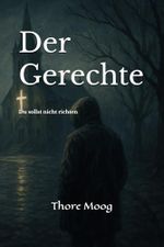 Der Gerechte: Du sollst nicht richten Cover des Buches Der Gerechte: Du sollst nicht richten (ISBN: 9798316988990)