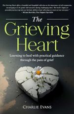 The Grieving Heart: Learning to heal with practical guidance through the pain of grief Cover des Buches The Grieving Heart: Learning to heal with practical guidance through the pain of grief (ISBN: 9798317197698)
