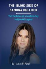 THE BLIND SIDE OF SANDRA BULLOCK: The Evolution of a Modern-Day Hollywood Legend Cover des Buches THE BLIND SIDE OF SANDRA BULLOCK: The Evolution of a Modern-Day Hollywood Legend (ISBN: 9798320235134)