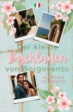 Der kleine Buchladen von Borgovento: Liebe auf italienisch Cover des Buches Der kleine Buchladen von Borgovento: Liebe auf italienisch (ISBN: 9798321345771)