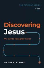 Discovering Jesus: The Call to Recognize Christ (The Pathway Series, Band 1) Cover des Buches Discovering Jesus: The Call to Recognize Christ (The Pathway Series, Band 1) (ISBN: 9798321599266)