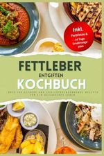 Fettleber entgiften Kochbuch Cover des Buches Fettleber entgiften Kochbuch (ISBN: 9798322316701)