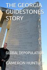 THE GEORGIA GUIDESTONES STORY: GLOBAL DEPOPULATION Cover des Buches THE GEORGIA GUIDESTONES STORY: GLOBAL DEPOPULATION (ISBN: 9798323823376)