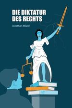 Die Diktatur des Recht Cover des Buches Die Diktatur des Recht (ISBN: 9798324670153)