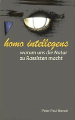 Homo intellegens: - oder warum uns die Natur zu Rassisten macht Cover des Buches Homo intellegens: - oder warum uns die Natur zu Rassisten macht (ISBN: 9798324720094)