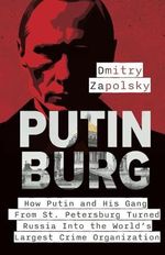 Putinburg: How Putin and His Gang From St. Petersburg Turned Russia Into the World’s Largest Crime Organization Cover des Buches Putinburg: How Putin and His Gang From St. Petersburg Turned Russia Into the World’s Largest Crime Organization (ISBN: 9798325714993)