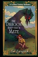 The Dragon Shifter's Mate: a Lesbian Fantasy Romance Cover des Buches The Dragon Shifter's Mate: a Lesbian Fantasy Romance (ISBN: 9798326197641)